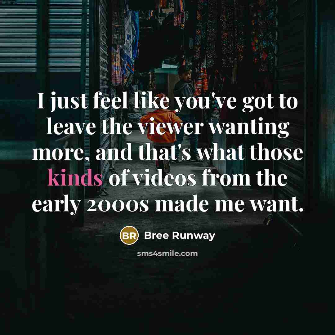 “I just feel like you've got to leave the viewer…” quote by Bree Runway