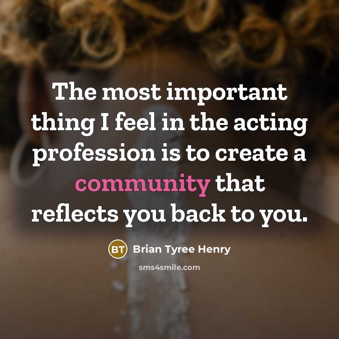 “The most important thing I feel in the acting profession…” quote by Brian Tyree Henry