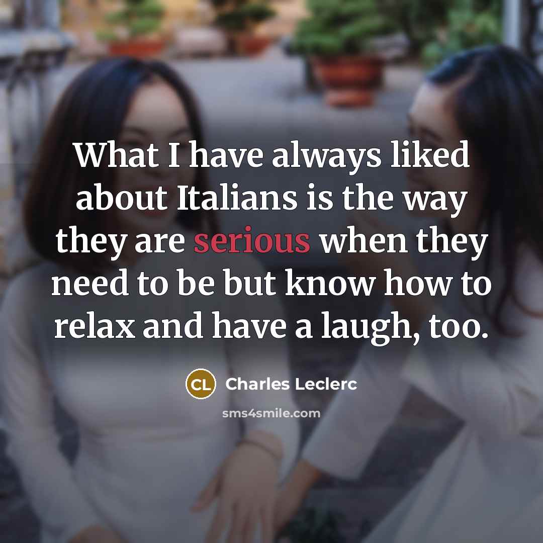 “What I have always liked about Italians is the way…” quote by Charles Leclerc