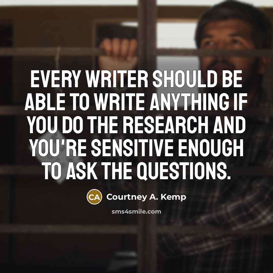 “Every writer should be able to write anything if you…” quote by Courtney A. Kemp