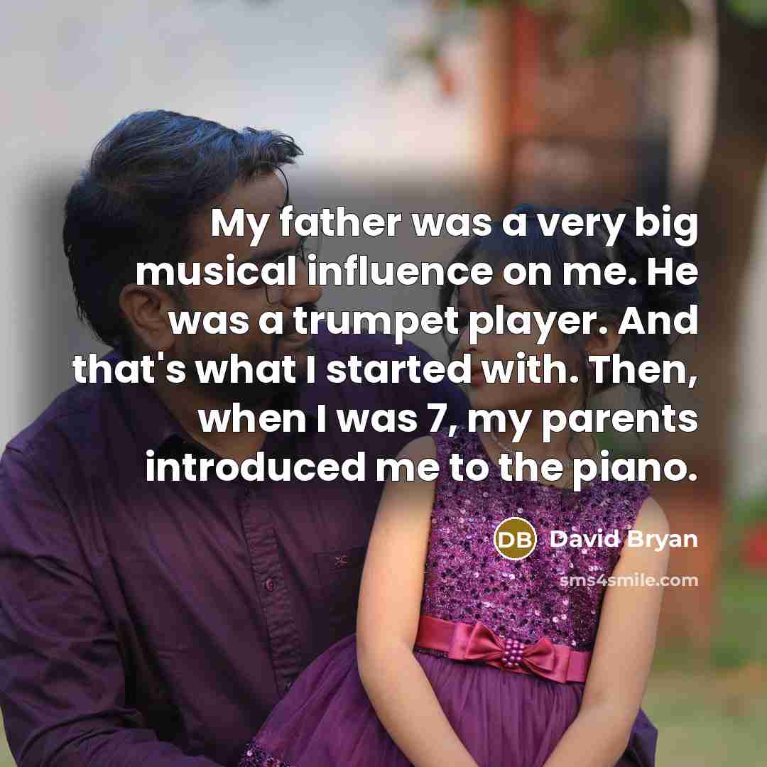 “My father was a very big musical influence on me.…” quote by David Bryan