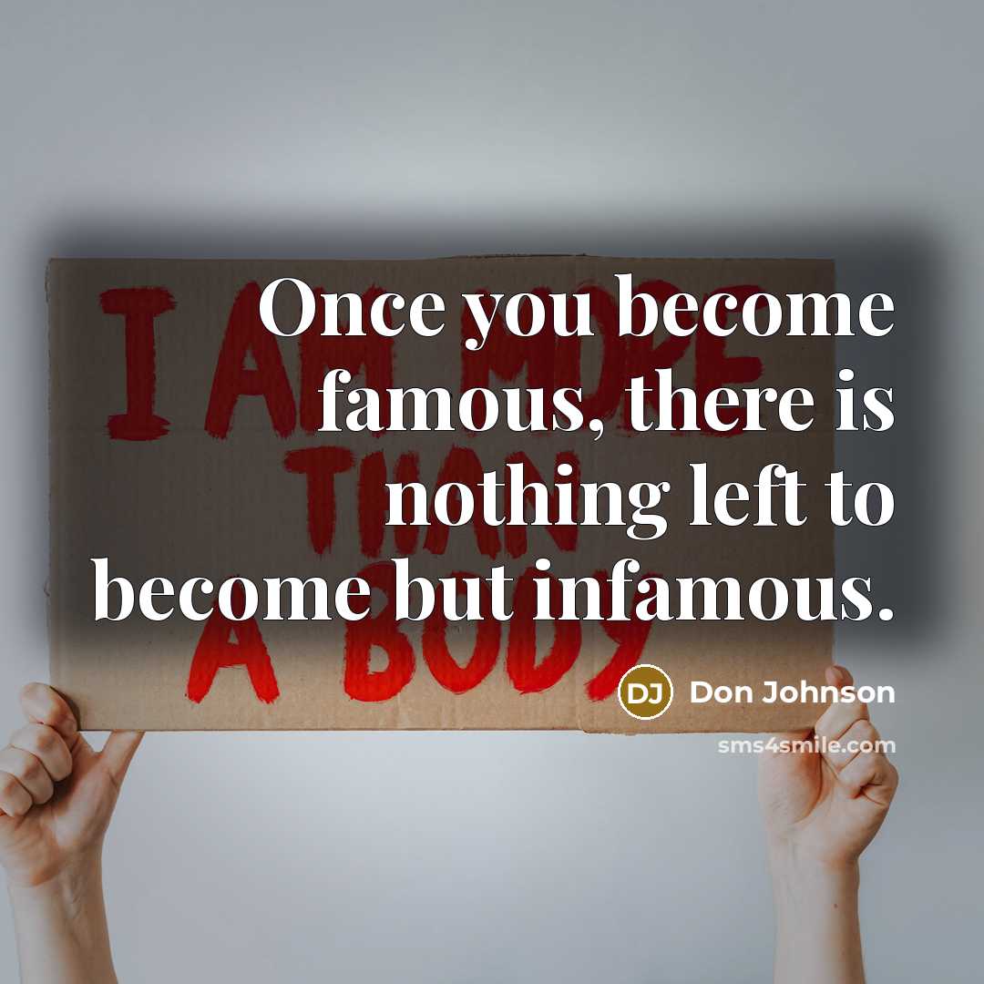 “Once you become famous, there is nothing left to become…” quote by Don Johnson