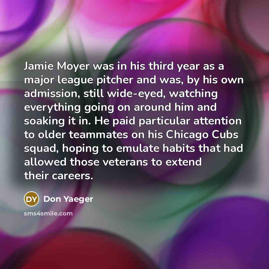 “Jamie Moyer was in his third year as a major…” quote by Don Yaeger
