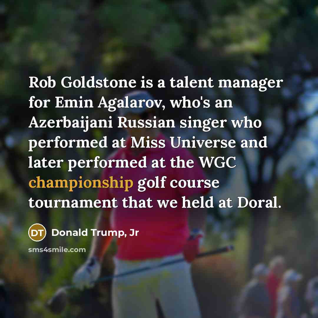 “Rob Goldstone is a talent manager for Emin Agalarov, who's…” quote by Donald Trump, Jr