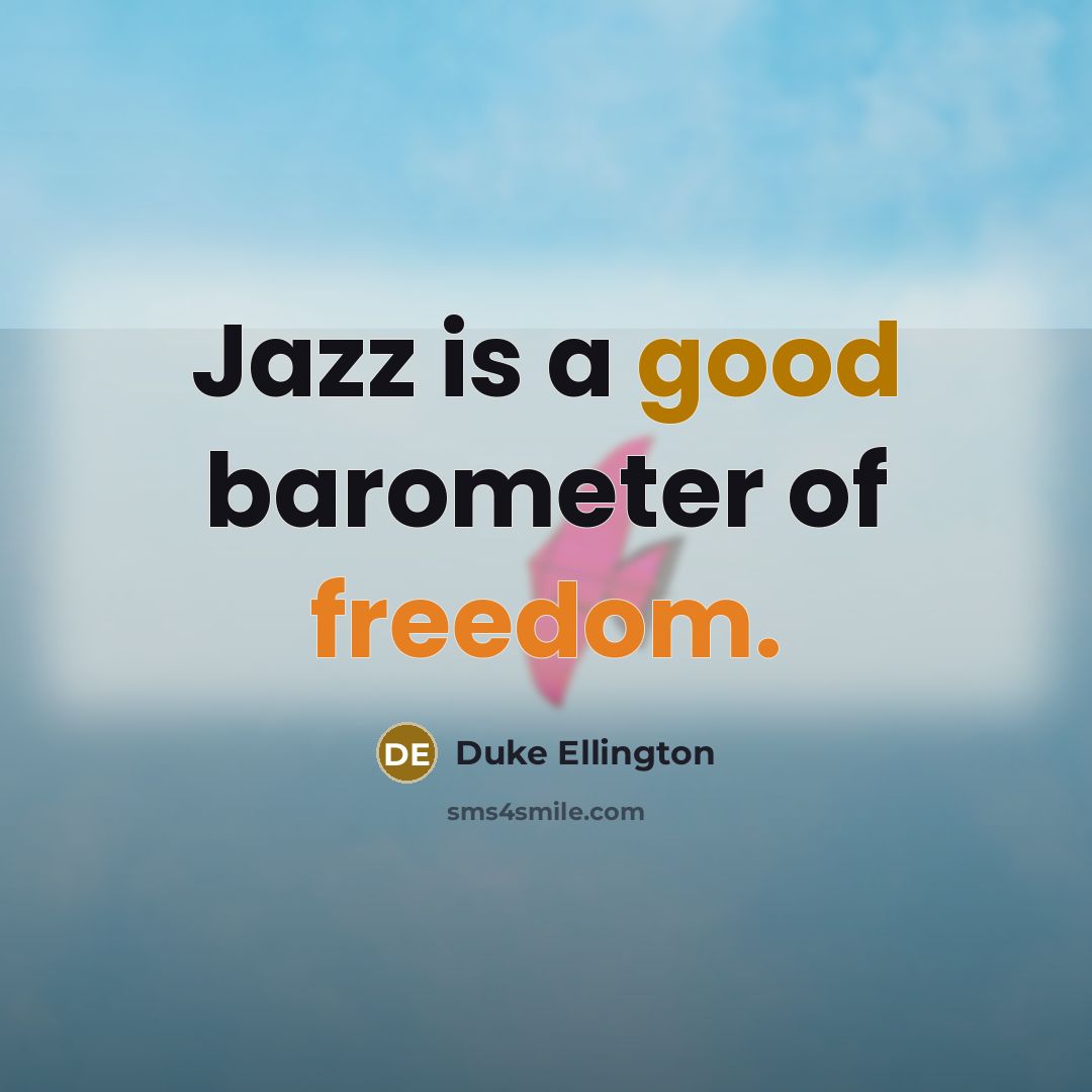 “Jazz is a good barometer of freedom.…” quote by Duke Ellington