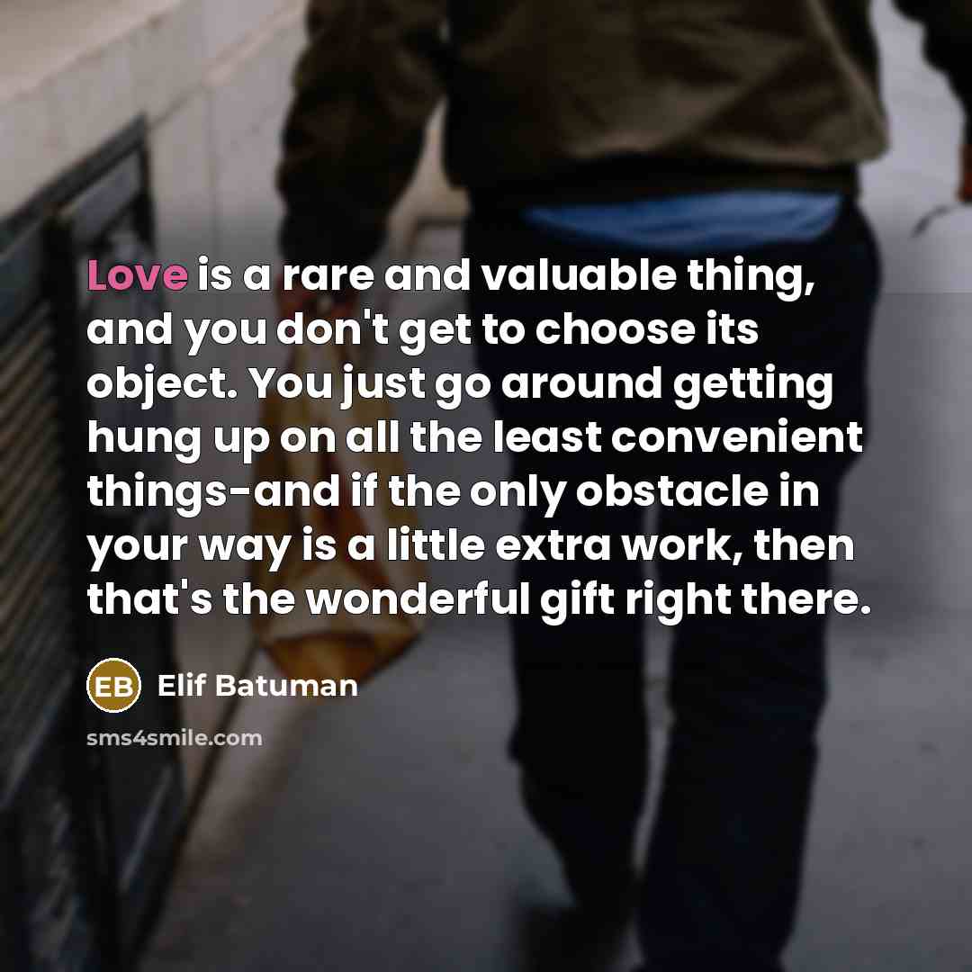 “Love is a rare and valuable thing, and you don't…” quote by Elif Batuman