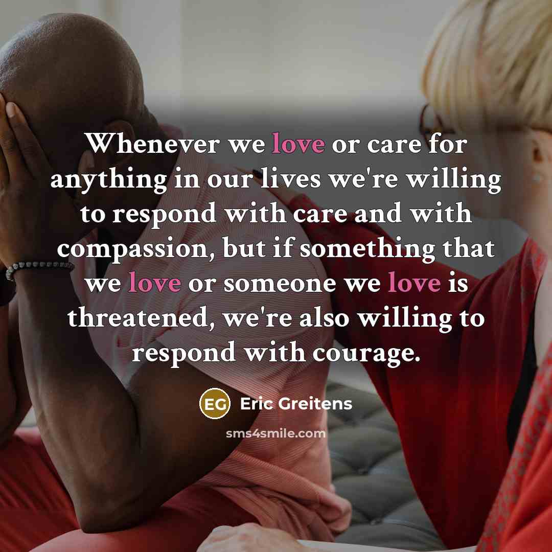 “Whenever we love or care for anything in our lives…” quote by Eric Greitens