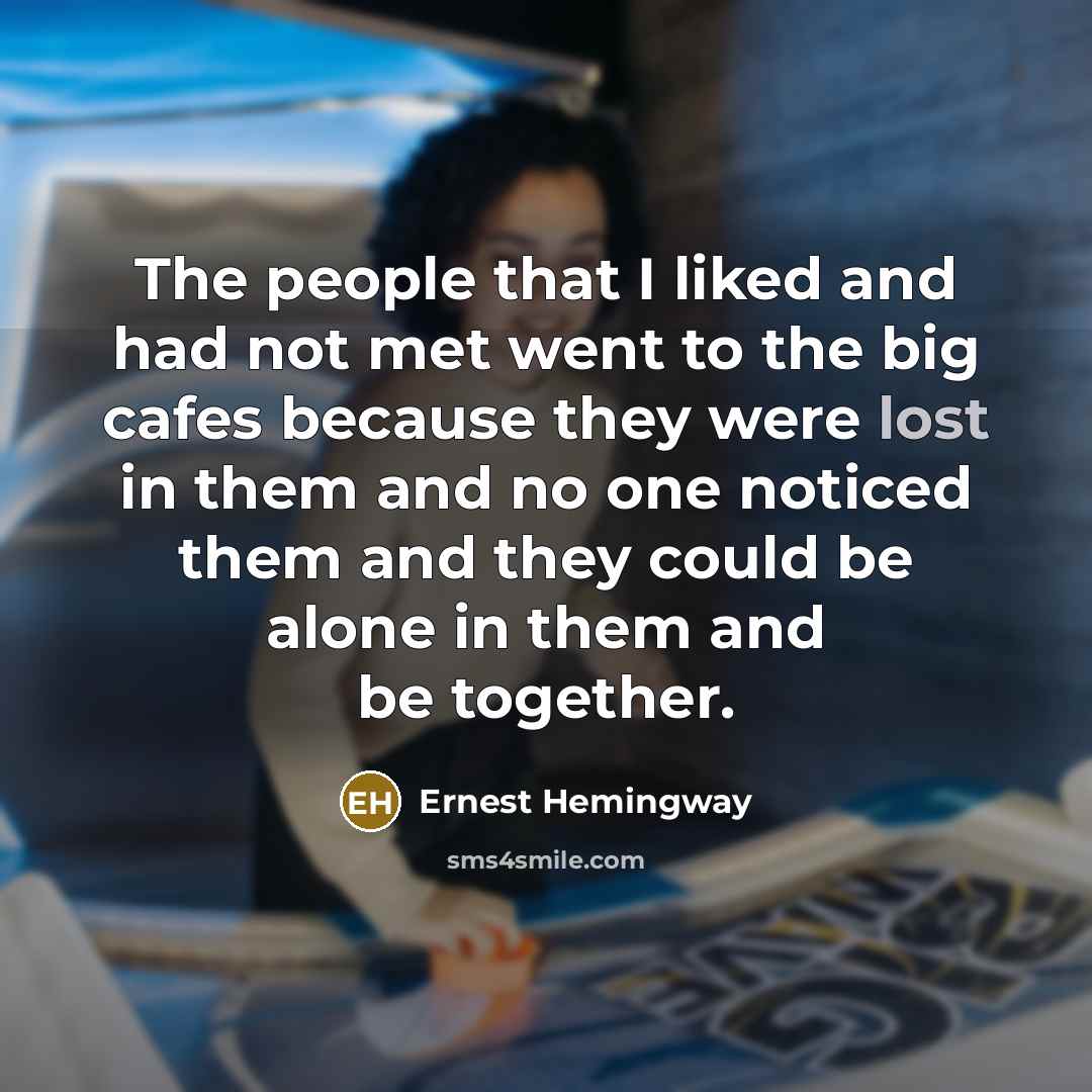 “The people that I liked and had not met went…” quote by Ernest Hemingway