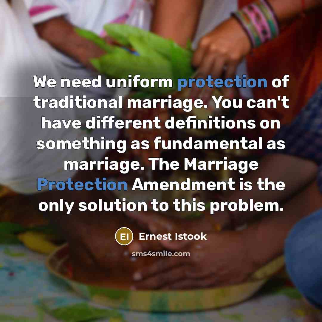 “We need uniform protection of traditional marriage. You can't have…” quote by Ernest Istook