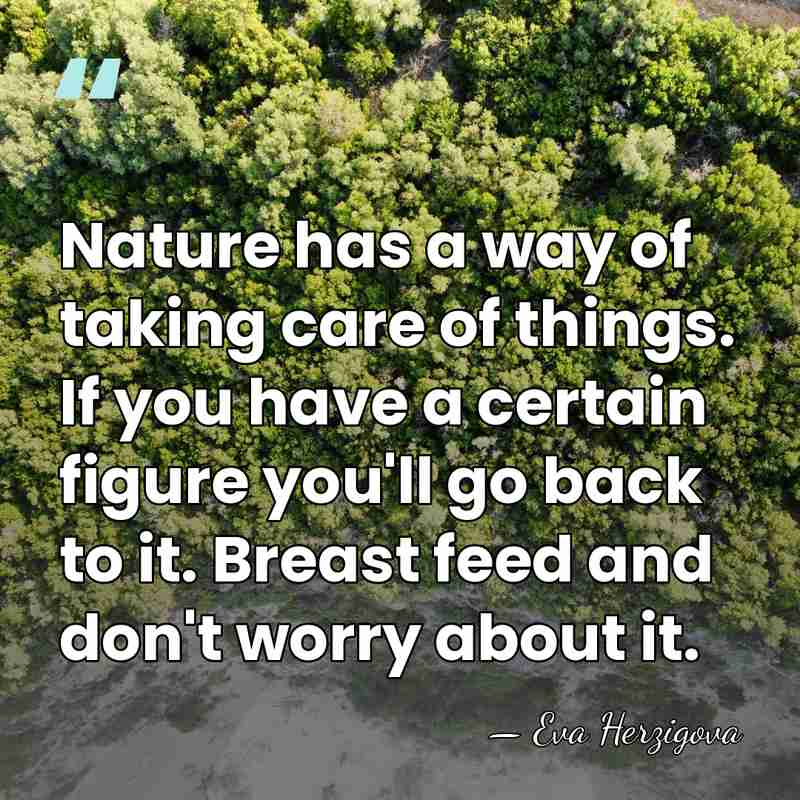 Nature has a way of taking care of things. If you have&hellip; - Eva Herzigova