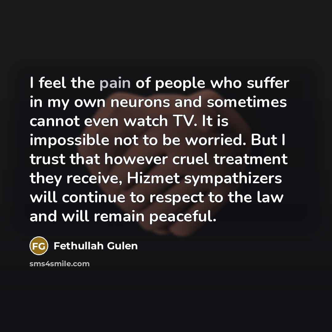 “I feel the pain of people who suffer in my…” quote by Fethullah Gulen