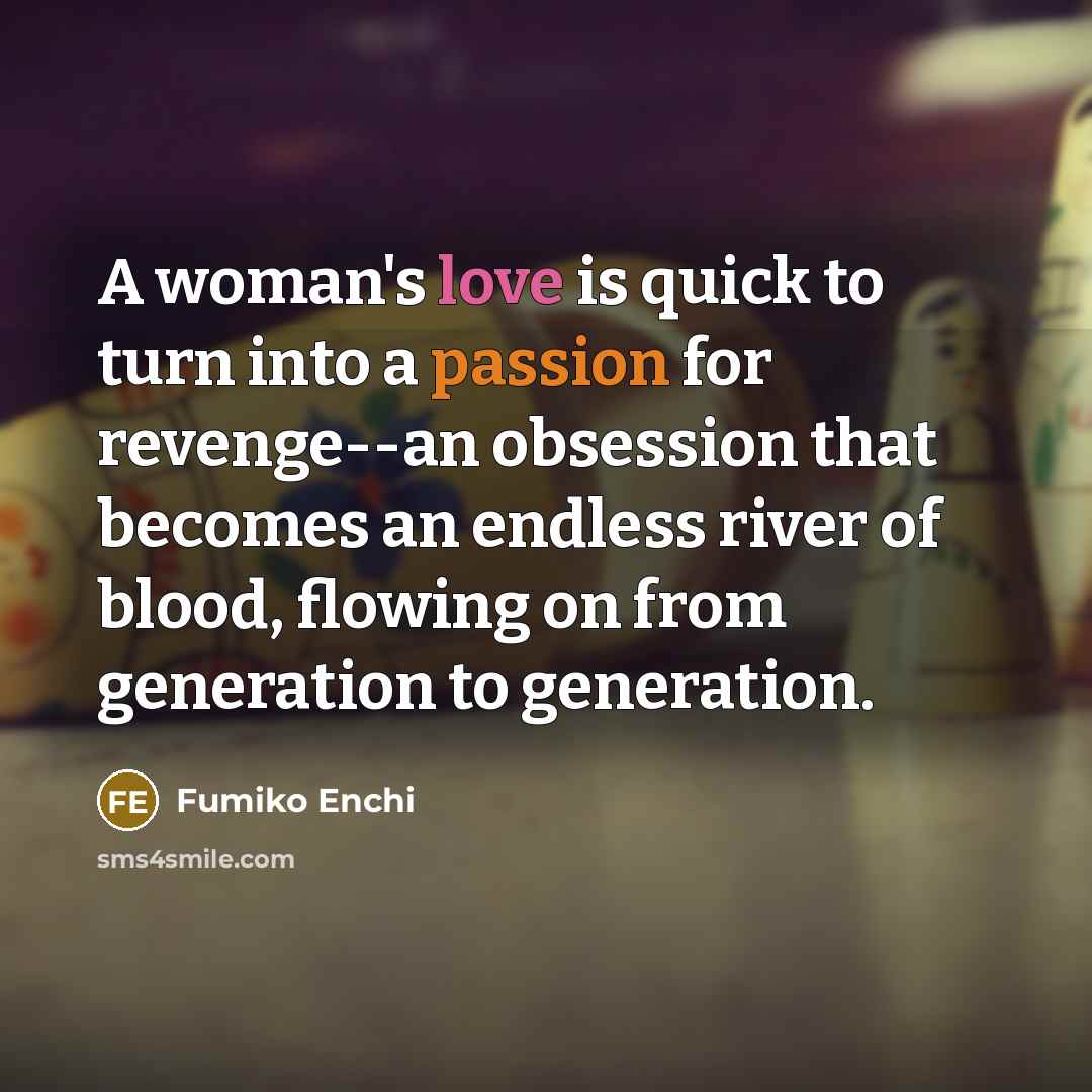 “A woman's love is quick to turn into a passion…” quote by Fumiko Enchi