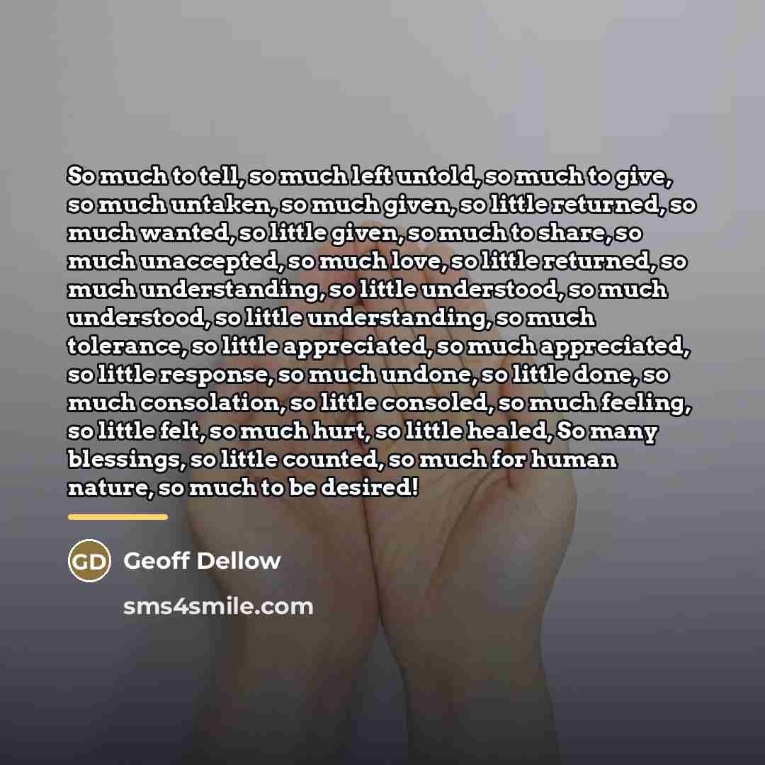 “So much to tell, so much left untold, so much…” quote by Geoff Dellow