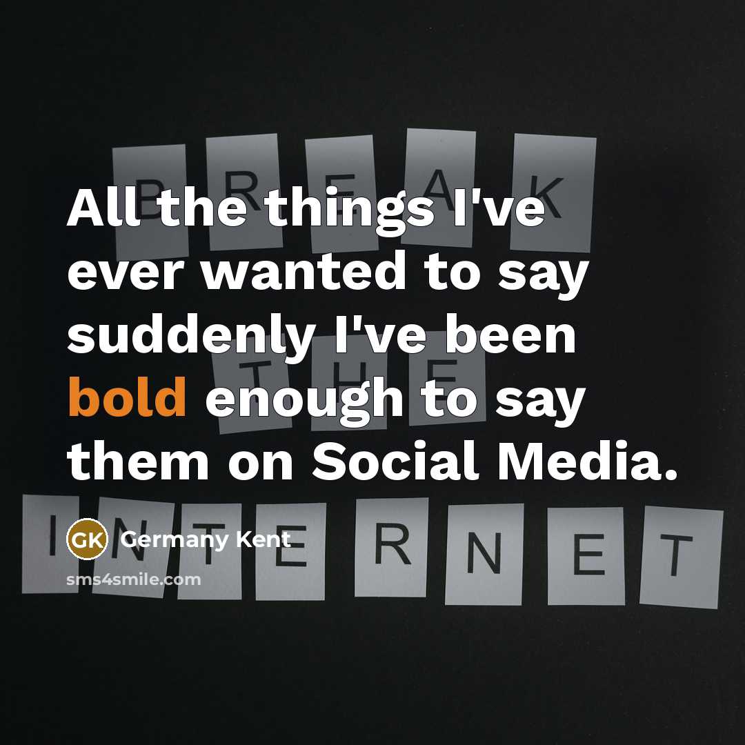 “All the things I've ever wanted to say suddenly I've…” quote by Germany Kent