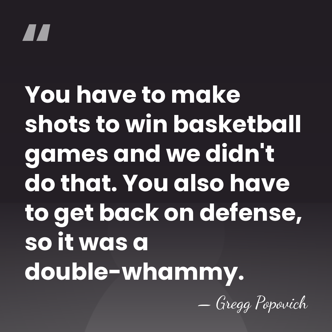 You have to make shots to win basketball games and we didn't&hellip; - Gregg Popovich