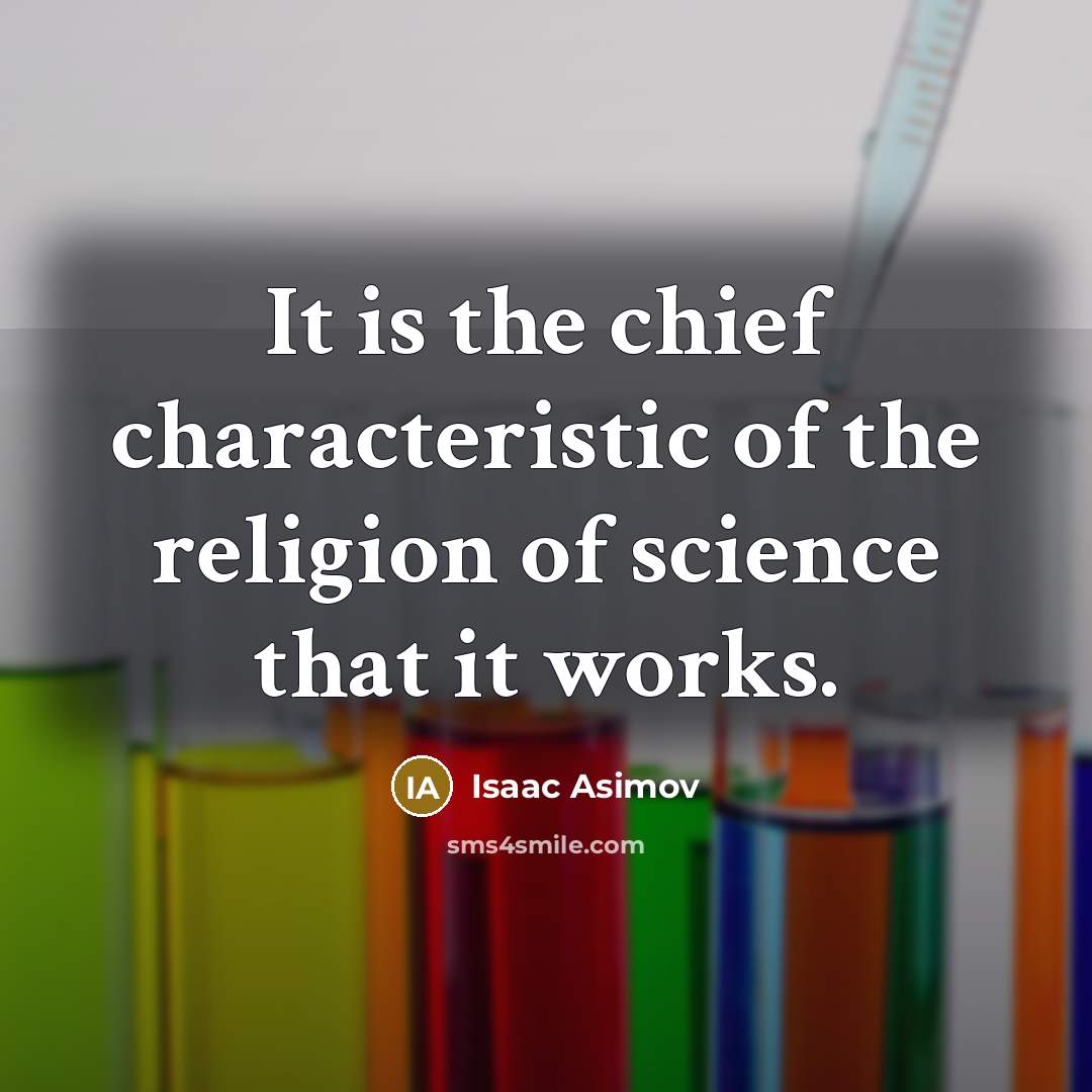 “It is the chief characteristic of the religion of science…” quote by Isaac Asimov