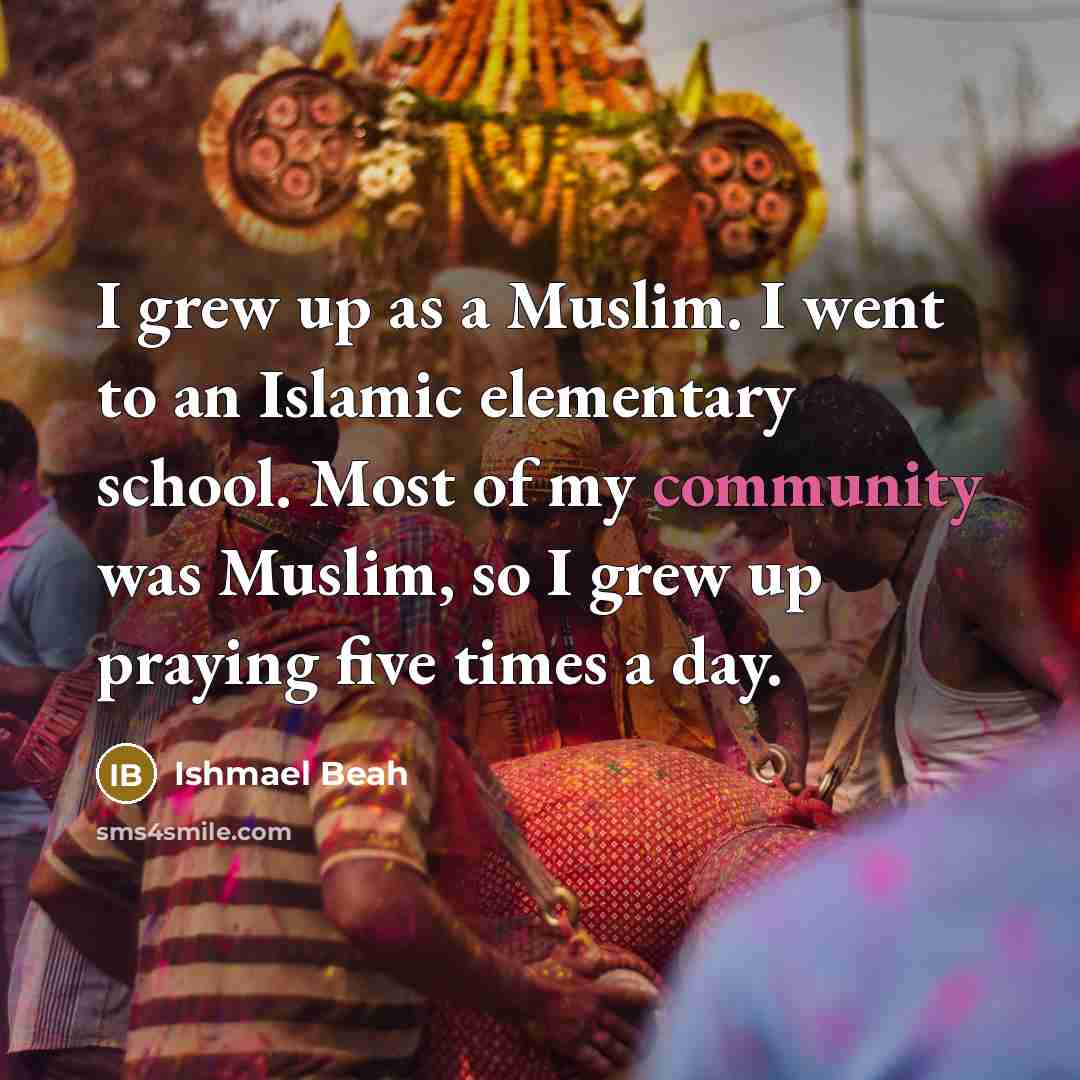 “I grew up as a Muslim. I went to an…” quote by Ishmael Beah