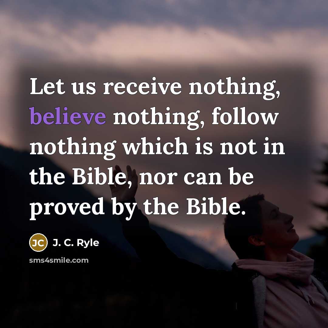 “Let us receive nothing, believe nothing, follow nothing which is…” quote by J. C. Ryle