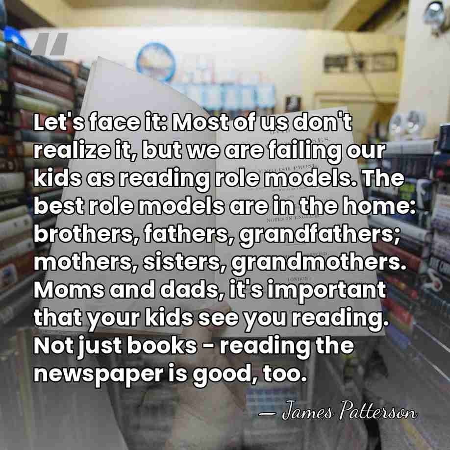 Let's face it: Most of us don't realize it, but we are&hellip; - James Patterson