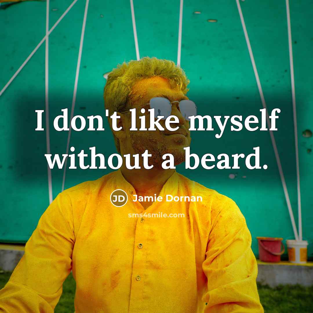 “I don't like myself without a beard.…” quote by Jamie Dornan