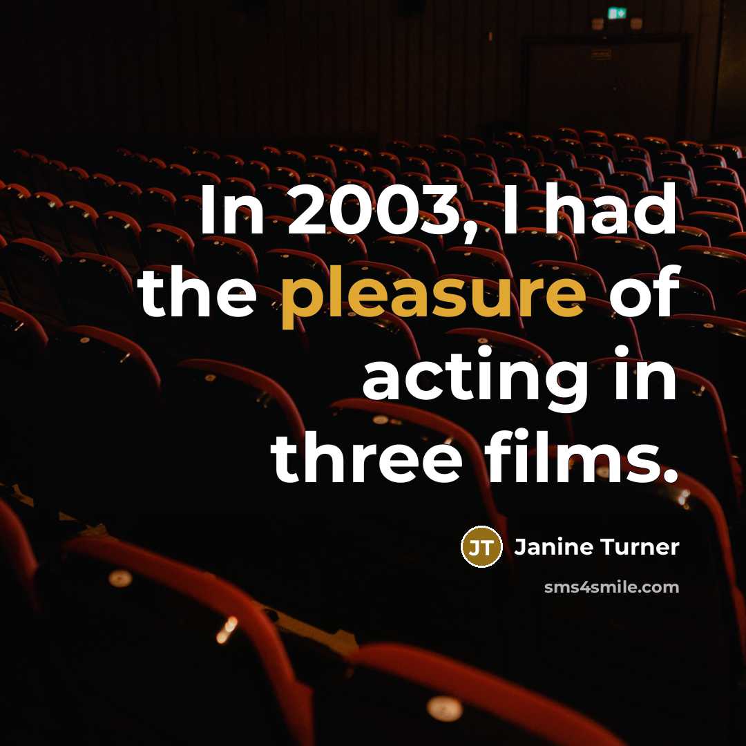 “In 2003, I had the pleasure of acting in three…” quote by Janine Turner