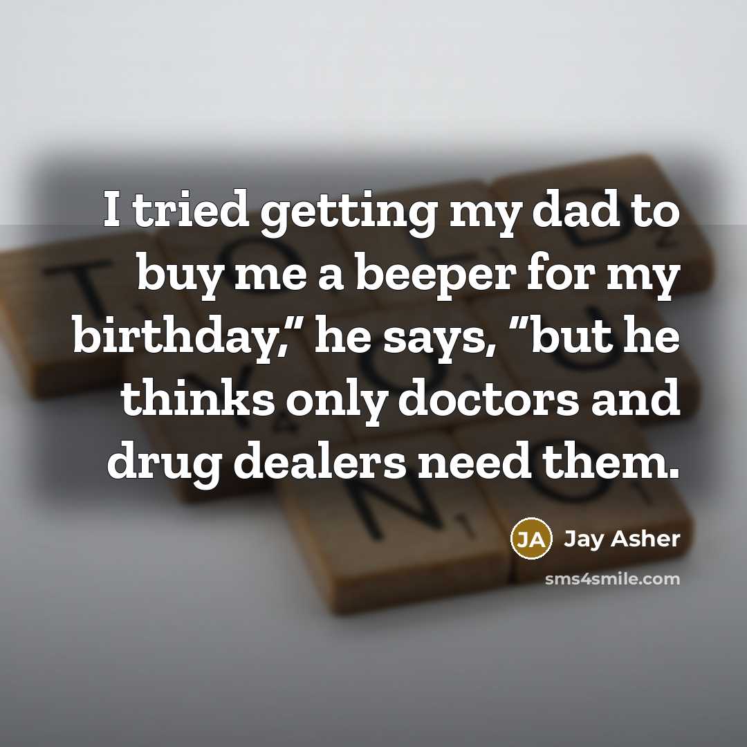 “I tried getting my dad to buy me a beeper…” quote by Jay Asher
