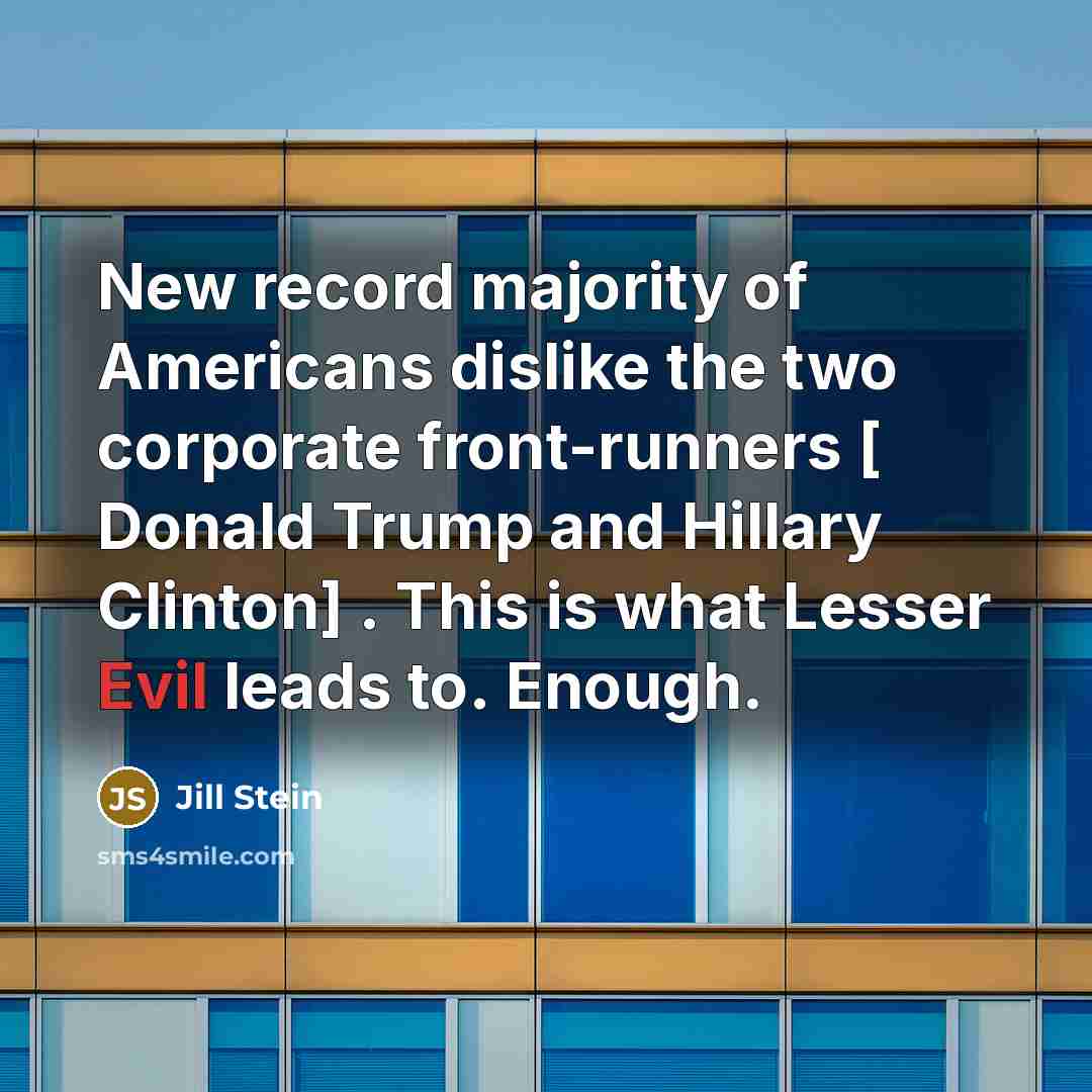 “New record majority of Americans dislike the two corporate front-runners…” quote by Jill Stein