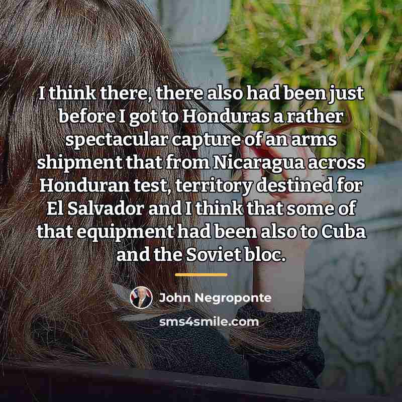 “I think there, there also had been just before I…” quote by John Negroponte