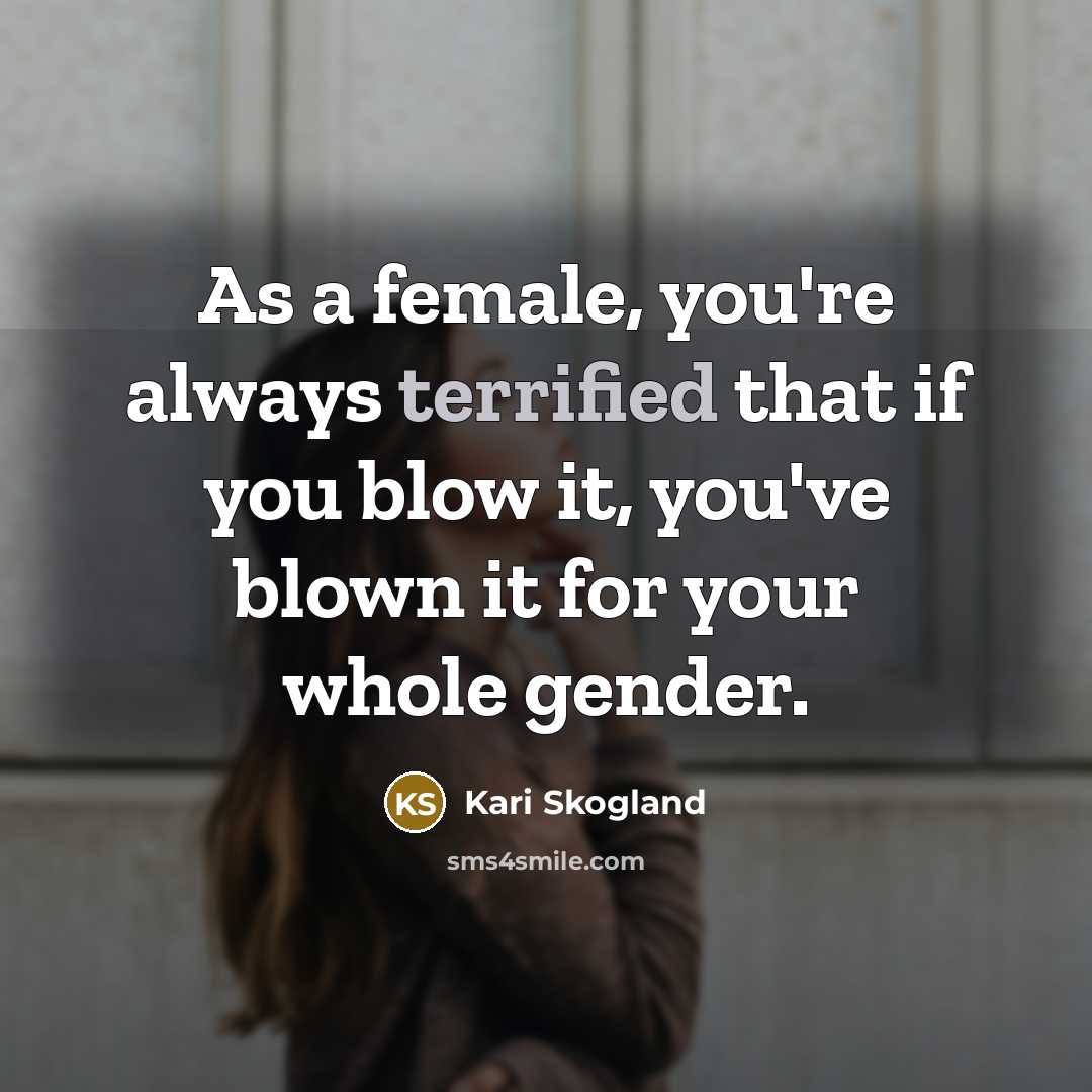 “As a female, you're always terrified that if you blow…” quote by Kari Skogland