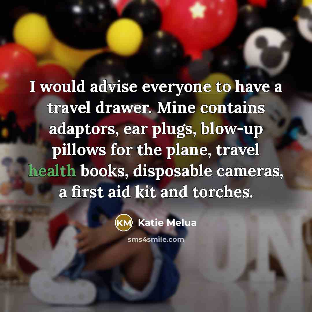“I would advise everyone to have a travel drawer. Mine…” quote by Katie Melua