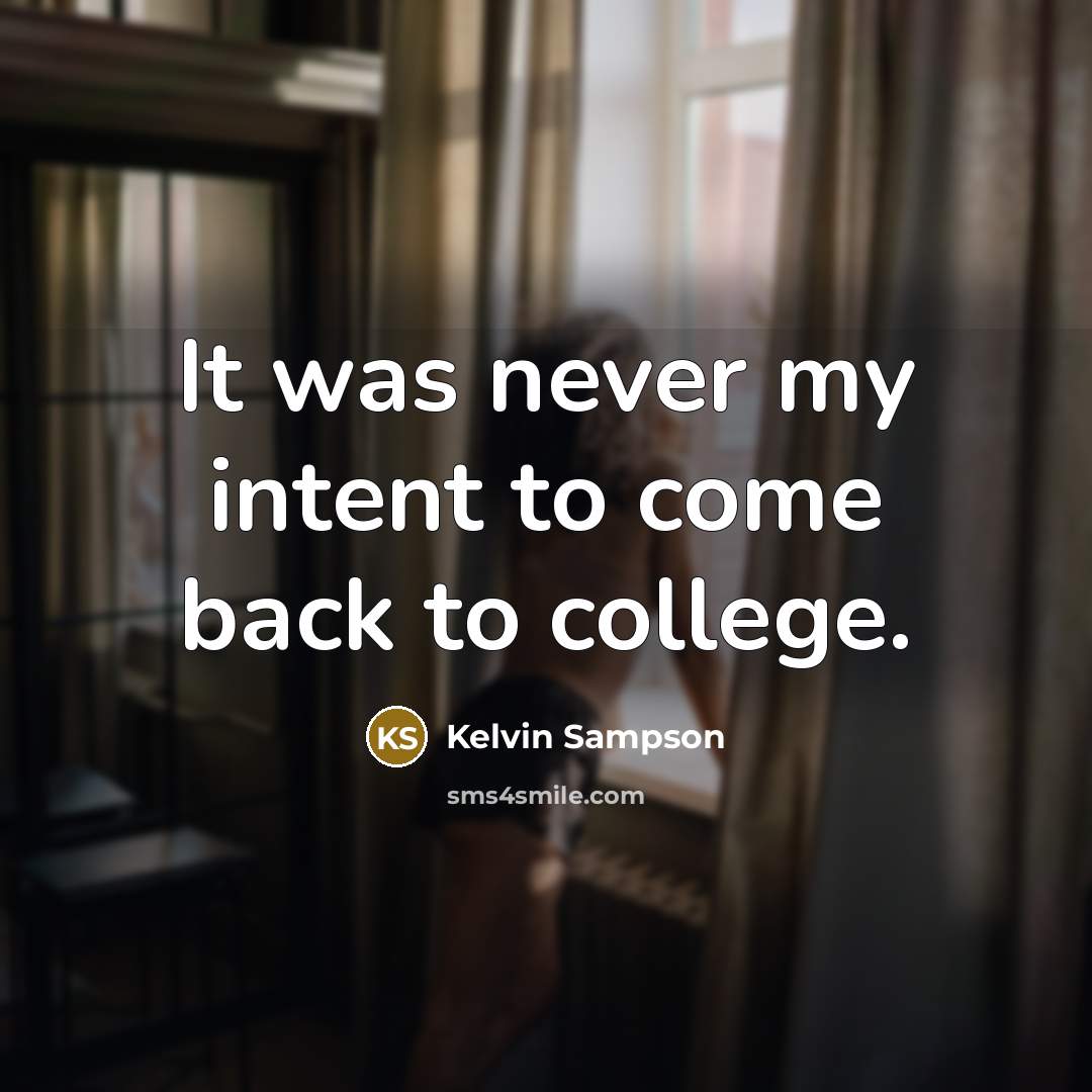 “It was never my intent to come back to college.…” quote by Kelvin Sampson