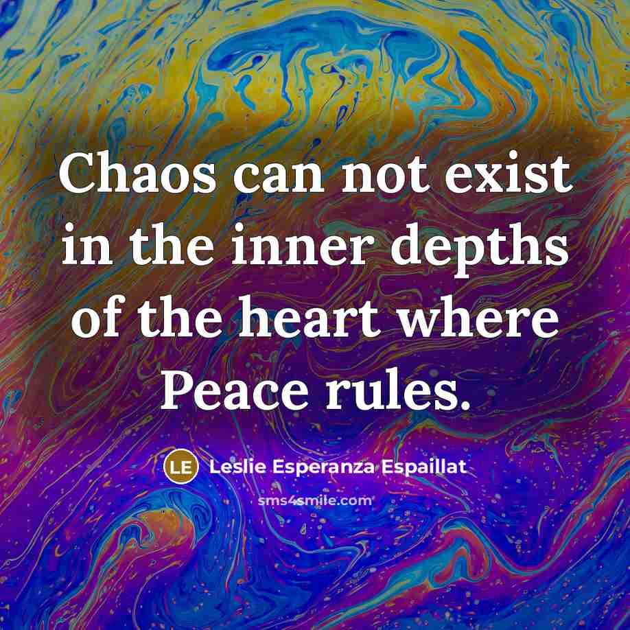“Chaos can not exist in the inner depths of the…” quote by Leslie Esperanza Espaillat