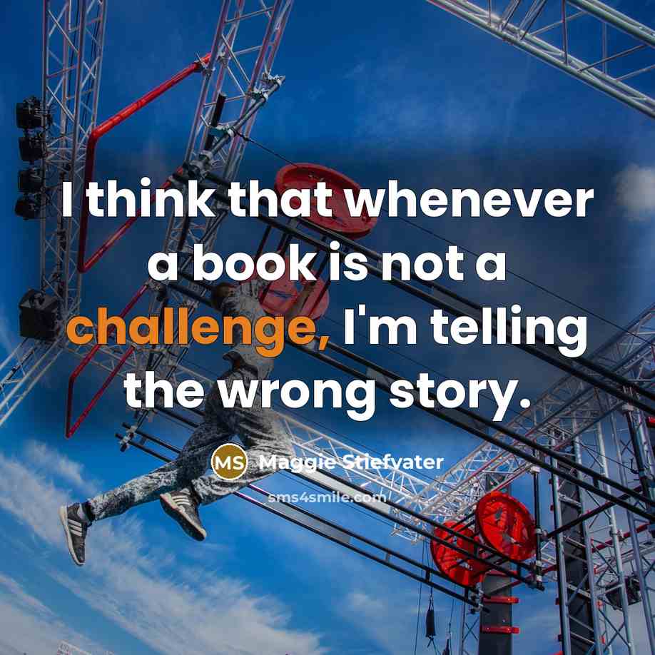 “I think that whenever a book is not a challenge,…” quote by Maggie Stiefvater