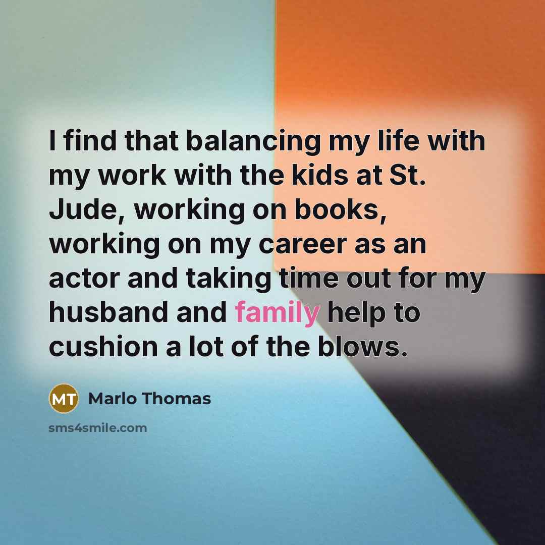 “I find that balancing my life with my work with…” quote by Marlo Thomas