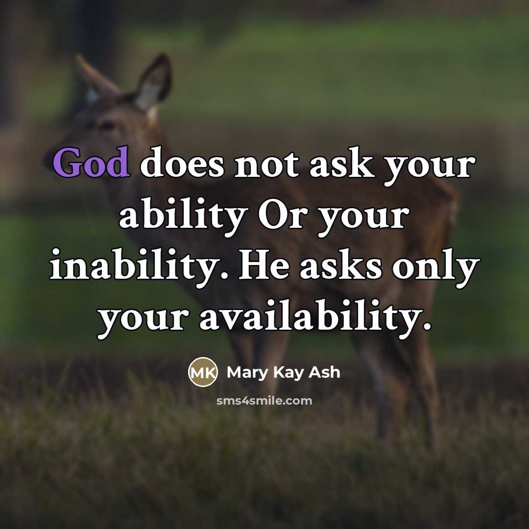 “God does not ask your ability Or your inability. He…” quote by Mary Kay Ash