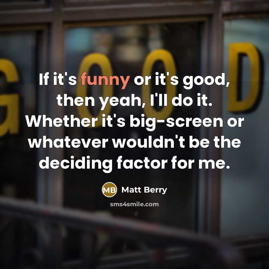 “If it's funny or it's good, then yeah, I'll do…” quote by Matt Berry