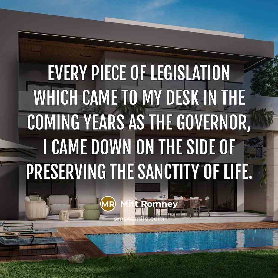 “Every piece of legislation which came to my desk in…” quote by Mitt Romney
