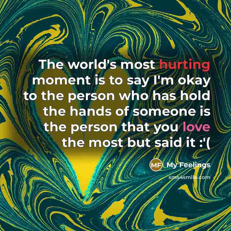 “The world's most hurting moment is to say I'm okay…” quote by My Feelings