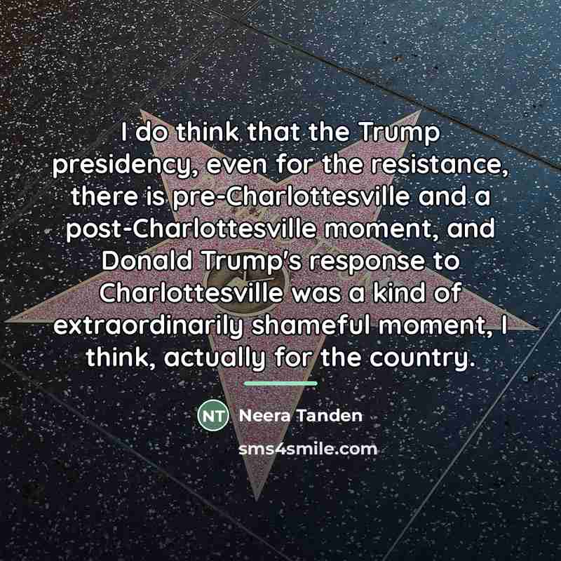 “I do think that the Trump presidency, even for the…” quote by Neera Tanden