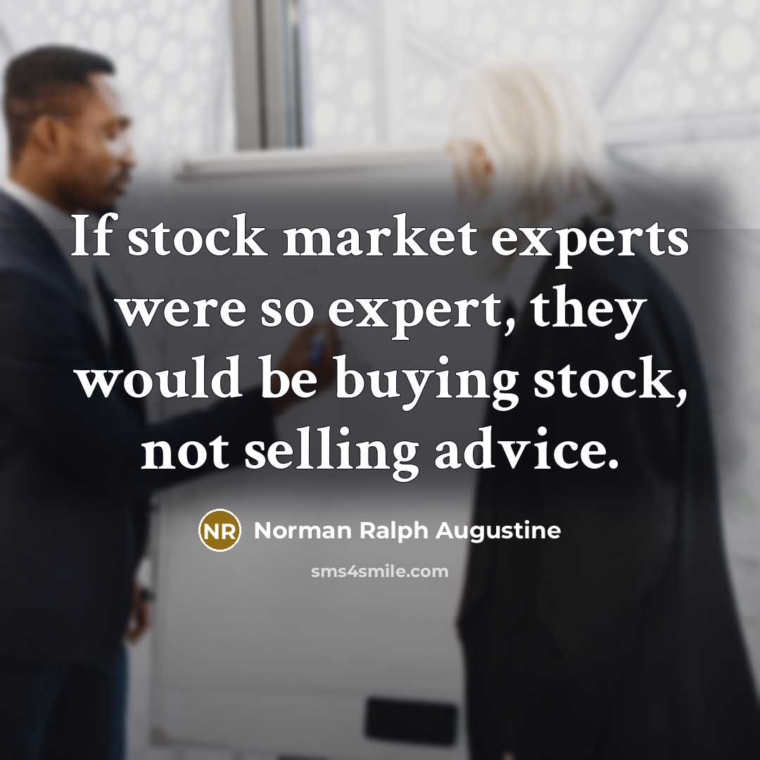 “If stock market experts were so expert, they would be…” quote by Norman Ralph Augustine