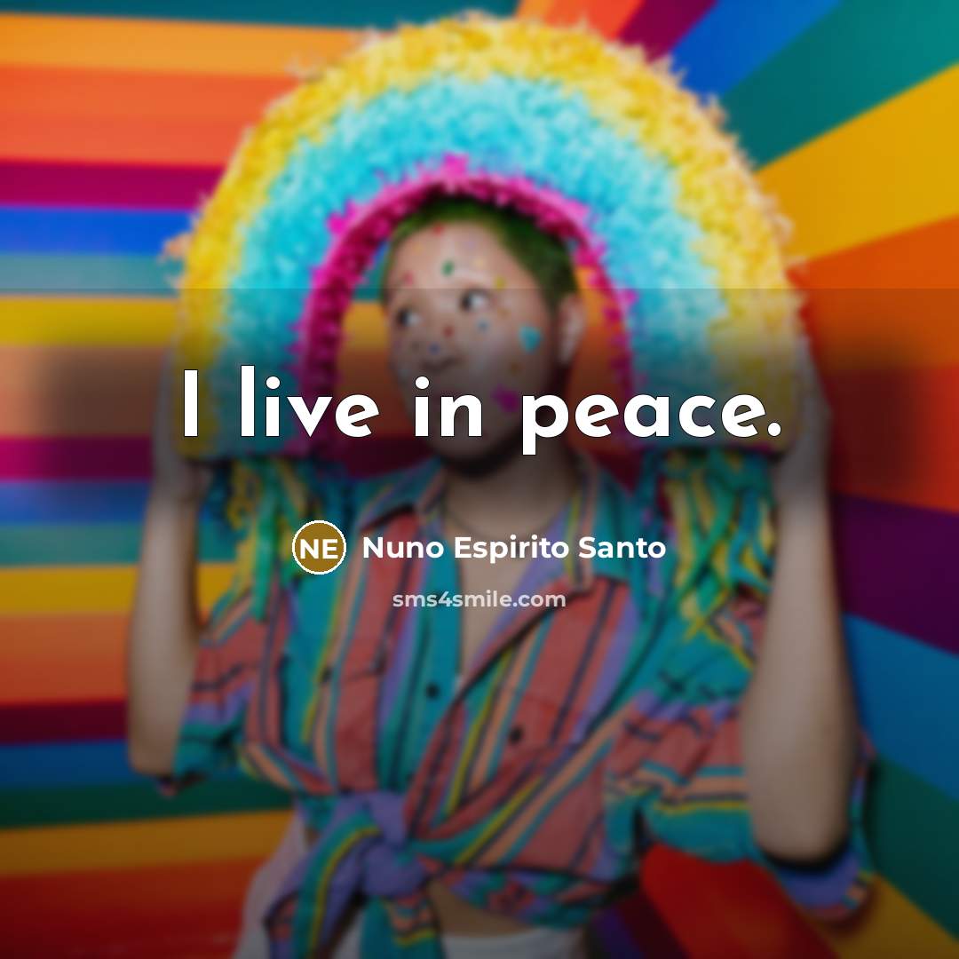 “I live in peace.…” quote by Nuno Espirito Santo