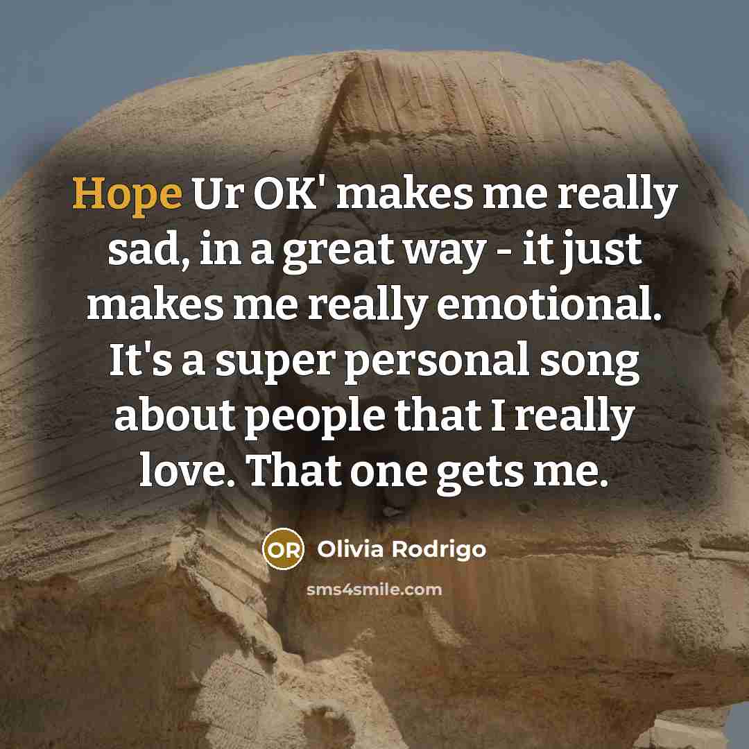 “Hope Ur OK' makes me really sad, in a great…” quote by Olivia Rodrigo