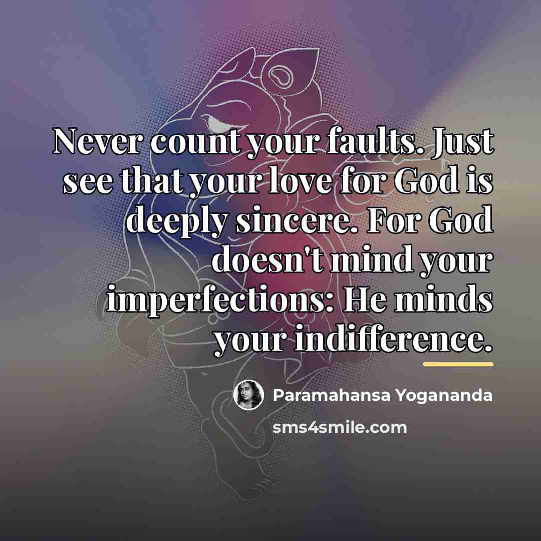 “Never count your faults. Just see that your love for…” quote by Paramahansa Yogananda