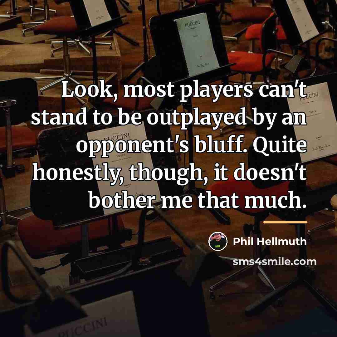 “Look, most players can't stand to be outplayed by an…” quote by Phil Hellmuth