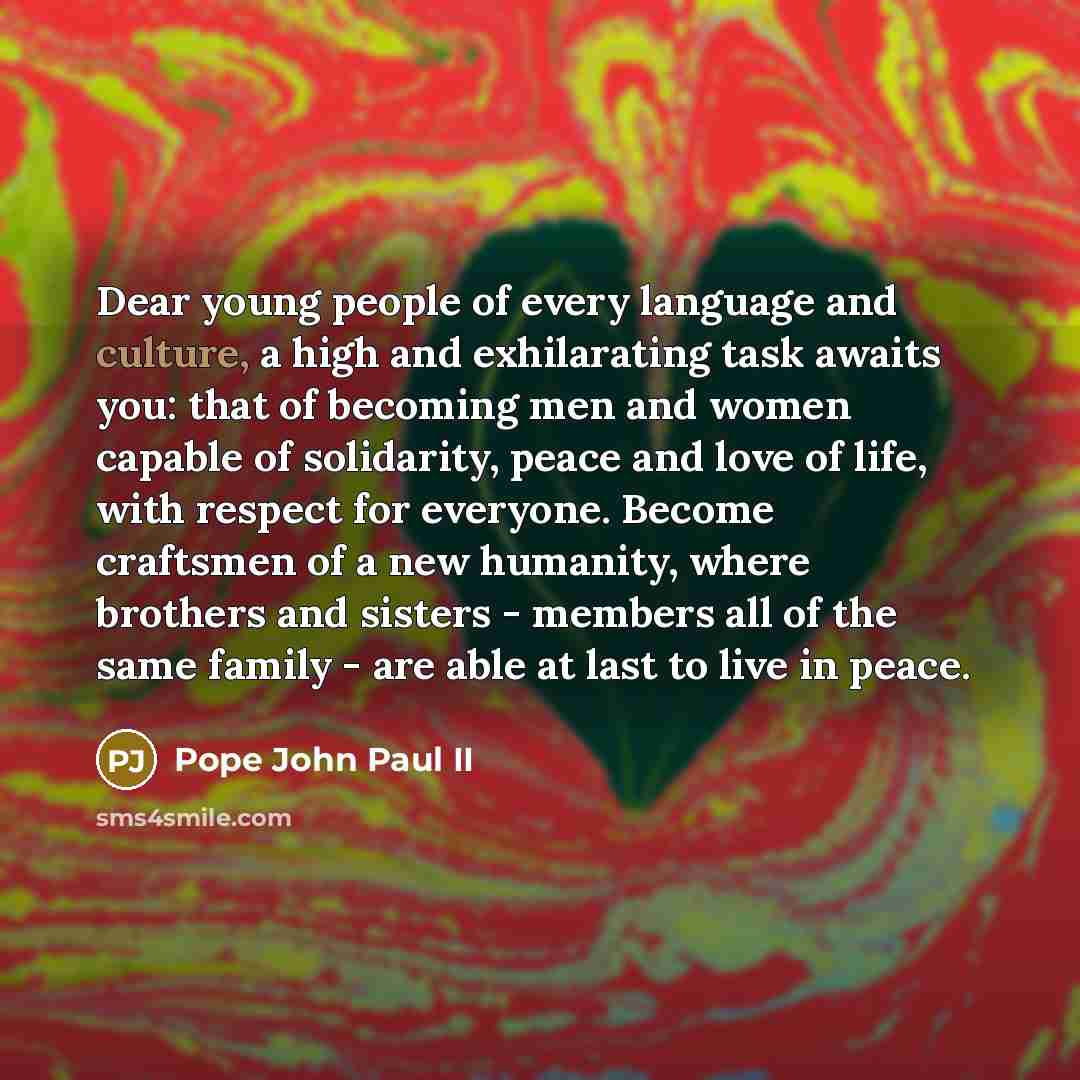 “Dear young people of every language and culture, a high…” quote by Pope John Paul II