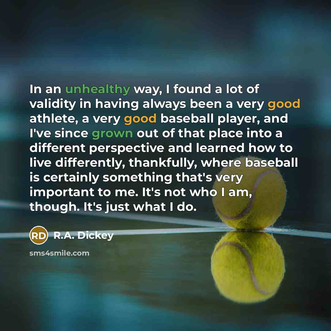 “In an unhealthy way, I found a lot of validity…” quote by R.A. Dickey