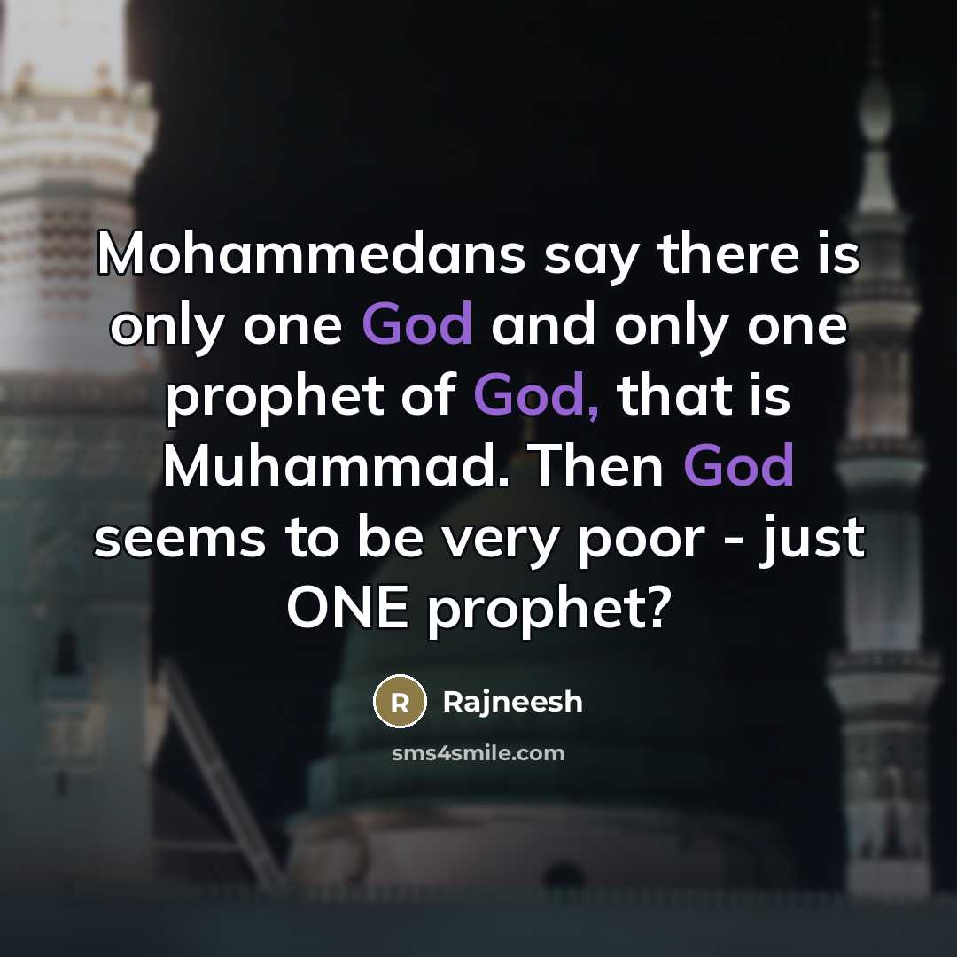 “Mohammedans say there is only one God and only one…” quote by Rajneesh