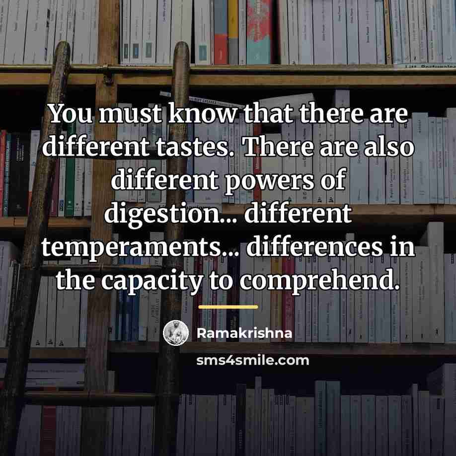 “You must know that there are different tastes. There are…” quote by Ramakrishna