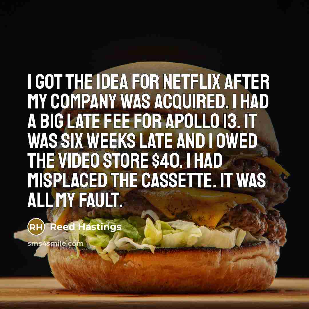 “I got the idea for Netflix after my company was…” quote by Reed Hastings