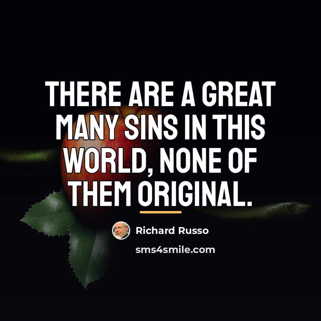 “There are a great many sins in this world, none…” quote by Richard Russo